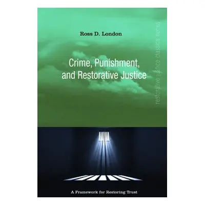 "Crime, Punishment, and Restorative Justice" - "" ("London Ross")