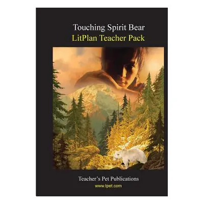 "Litplan Teacher Pack: Touching Spirit Bear" - "" ("Collins Mary B.")