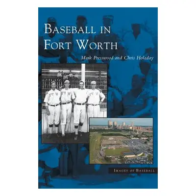 "Baseball in Fort Worth" - "" ("Presswood Mark")