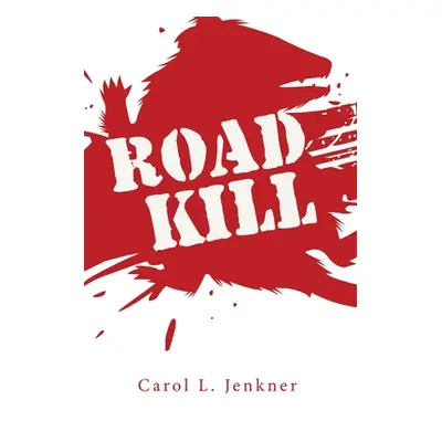 "Road Kill" - "" ("Jenkner Carol L.")