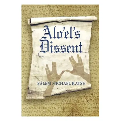 "Alo'el's Dissent" - "" ("Katsh Salem Michael")