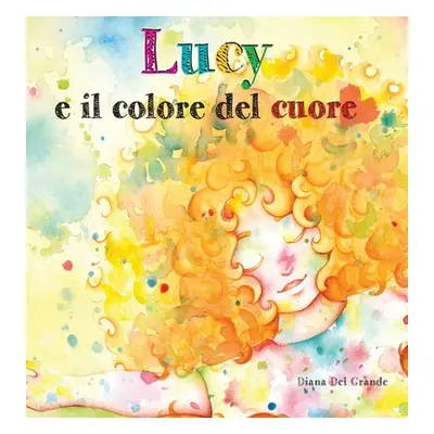 "Lucy E Il Colore Del Cuore" - "" ("del Grande Diana")