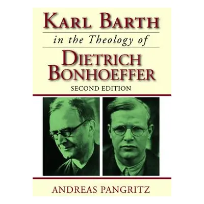 "Karl Barth in the Theology of Dietrich Bonhoeffer" - "" ("Pangritz Andreas")