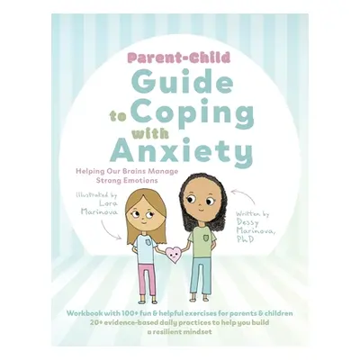 "Parent-Child Guide to Coping with Anxiety: Helping Our Brains Manage Strong Emotions" - "" ("Ma