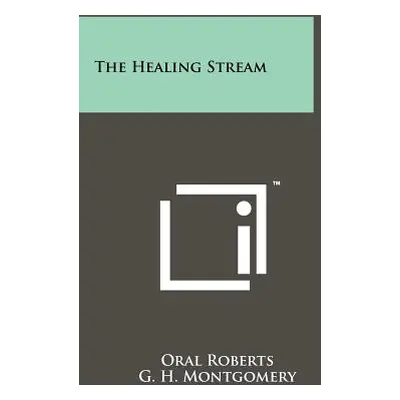 "The Healing Stream" - "" ("Roberts Oral")