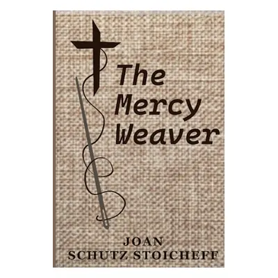 "The Mercy Weaver" - "" ("Schutz Stoicheff Joan")