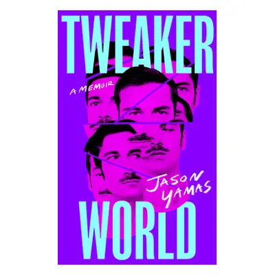 "Tweakerworld: A Memoir" - "" ("Yamas Jason")