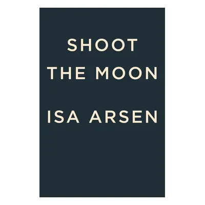 "Shoot the Moon" - "" ("Arsn Isa")