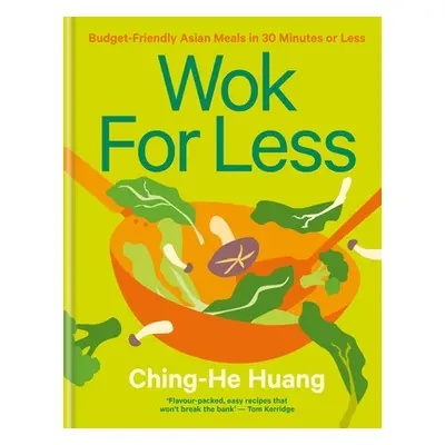 "Wok for Less: Budget-Friendly Asian Meals in 30 Minutes or Less" - "" ("Huang Ching-He")