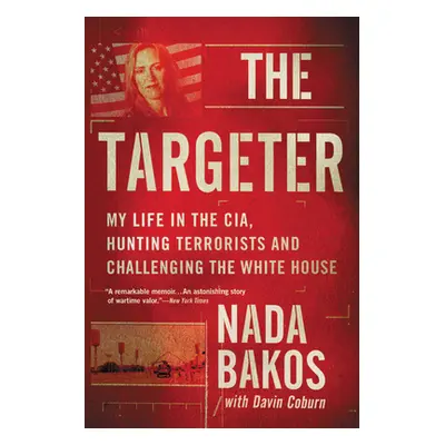 "The Targeter: My Life in the Cia, Hunting Terrorists and Challenging the White House" - "" ("Co