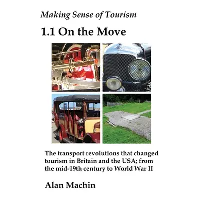 "Making Sense of Tourism: 1.1 On the Move" - "" ("Machin Alan")