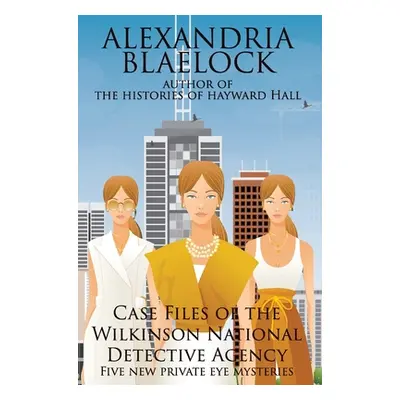 "Case Files of the Wilkinson National Detective Agency" - "" ("Blaelock Alexandria")