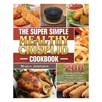 "The Super Simple Mealthy Crisplid cookbook" - "" ("Johnson Maria")