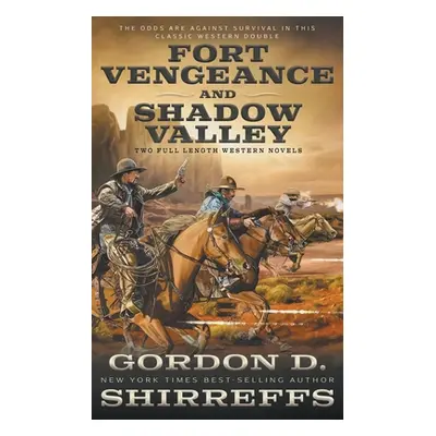 "Fort Vengeance and Shadow Valley: Two Full Length Western Novels" - "" ("Shirreffs Gordon D.")