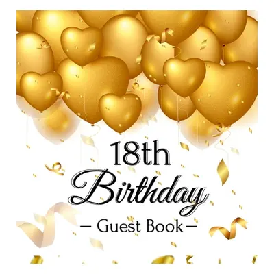 "18th Birthday Guest Book: Gold Balloons Hearts Confetti Ribbons Theme, Best Wishes from Family 