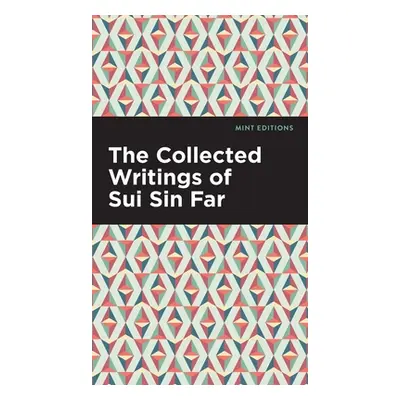 "The Collected Writings of Sui Sin Far" - "" ("Far Sui Sin")