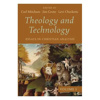 "Theology and Technology, Volume 1" - "" ("Mitcham Carl")