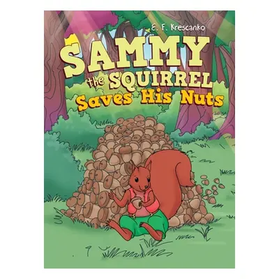 "Sammy the Squirrel Saves His Nuts" - "" ("Krescanko E. F.")