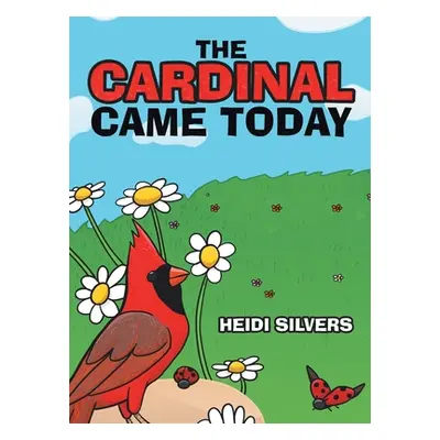 "The Cardinal Came Today" - "" ("Silvers Heidi")