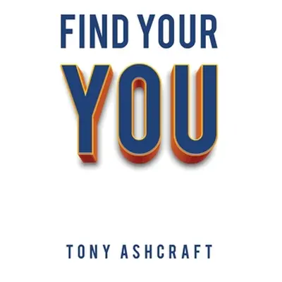 "Find Your You" - "" ("Ashcraft Tony")