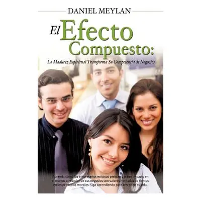 "El Efecto Compuesto" - "" ("Meylan Daniel")