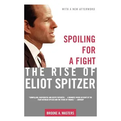 "Spoiling for a Fight: The Rise of Eliot Spitzer" - "" ("Masters Brooke A.")