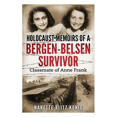 "Holocaust Memoirs of a Bergen-Belsen Survivor & Classmate of Anne Frank" - "" ("Blitz Konig Nan