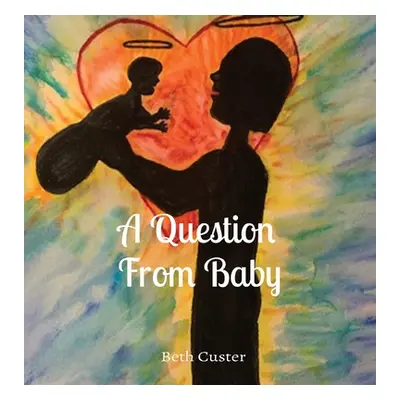 "A Question From Baby" - "" ("Custer Beth A.")