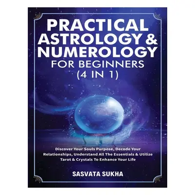 "Practical Astrology & Numerology For Beginners