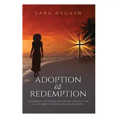 "Adoption is Redemption" - "" ("Negash Sara")