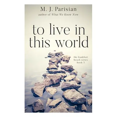 "To Live in This World" - "" ("Parisian M. J.")