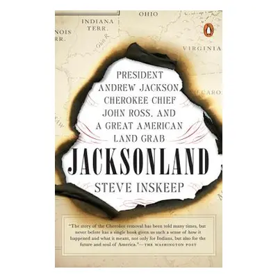 "Jacksonland: President Andrew Jackson, Cherokee Chief John Ross, and a Great American Land Grab