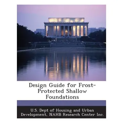 "Design Guide for Frost-Protected Shallow Foundations" - "" ("U. S. Dept of Housing and Urban De