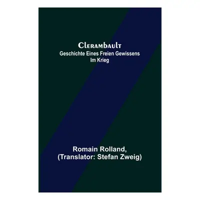 "Clerambault: Geschichte eines freien Gewissens im Krieg" - "" ("Rolland Romain")