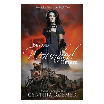 "Beyond Wounded Hearts" - "" ("Roemer Cynthia")