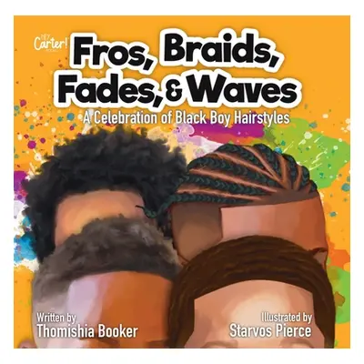 "Fros, Braids, Fades, & Waves: A Celebration of Black Boy Hairstyles" - "" ("Booker Thomishia")