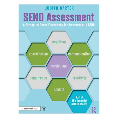 "Send Assessment: A Strengths-Based Framework for Learners with Send" - "" ("Carter Judith")