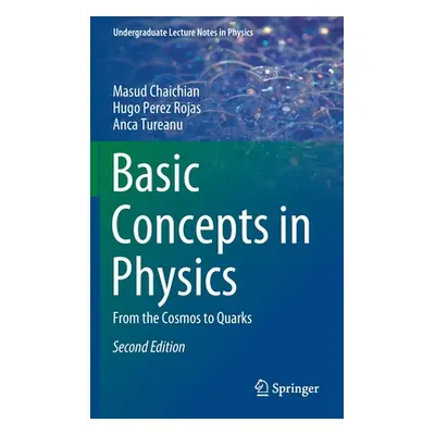 "Basic Concepts in Physics: From the Cosmos to Quarks" - "" ("Chaichian Masud")