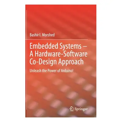 "Embedded Systems - A Hardware-Software Co-Design Approach: Unleash the Power of Arduino!" - "" 