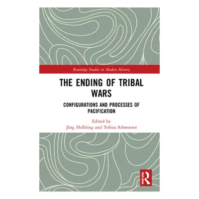 "The Ending of Tribal Wars: Configurations and Processes of Pacification" - "" ("Helbling Jrg")