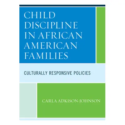 "Child Discipline in African American Families: Culturally Responsive Policies" - "" ("Adkison-J