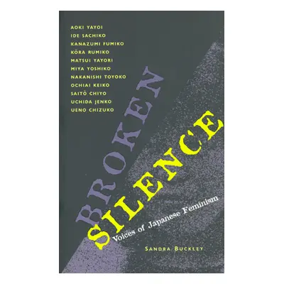 "Broken Silence: Voices of Japanese Feminism" - "" ("Buckley Sandra")