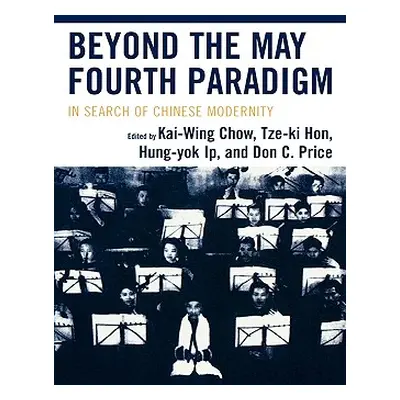 "Beyond the May Fourth Paradigm: In Search of Chinese Modernity" - "" ("Chow Kai-Wing")