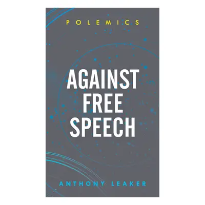 "Against Free Speech" - "" ("Leaker Anthony")