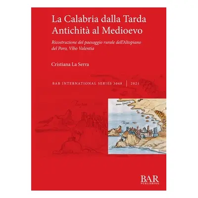 "La Calabria dalla Tarda Antichit al Medioevo: Ricostruzione del paesaggio rurale dell'Altopiano