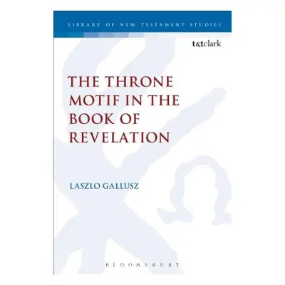 "The Throne Motif in the Book of Revelation" - "" ("Gallusz Laszlo")