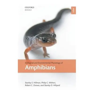 "Ecological and Environmental Physiology of Amphibians" - "" ("Hillman Stan")