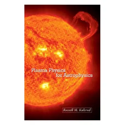 "Plasma Physics for Astrophysics" - "" ("Kulsrud Russell M.")