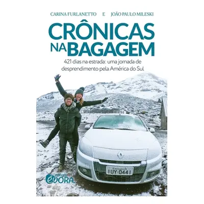 Crnicas na bagagem: 421 dias na estrada: uma jornada de desprendimento pela Amrica do Sul (Furla