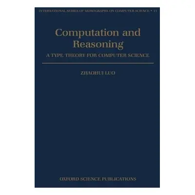 "Computation and Reasoning - A Type Theory for Computer Science" - "" ("Zhaohui Luo")